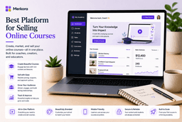 Best Platform for Selling Online Courses in 2026: Teachable vs Kajabi vs Merkora